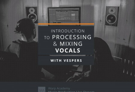 Warp Academy Introduction to Vocal Processing and Mixing TUTORiAL